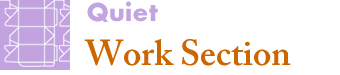 Quiet:Work Section